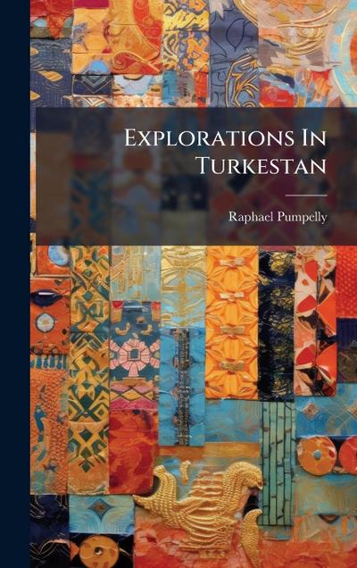 Explorations In Turkestan