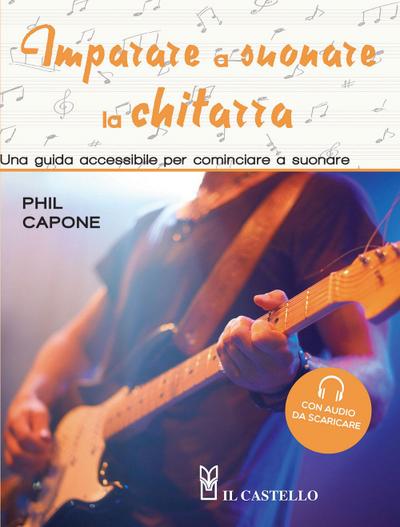 Imparare a suonare la chitarra. Una guida accessibile per cominciare a suonare