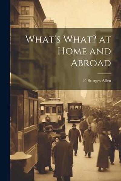 What’s What? at Home and Abroad