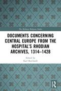 Documents Concerning Central Europe from the Hospital’s Rhodian Archives, 1314-1428