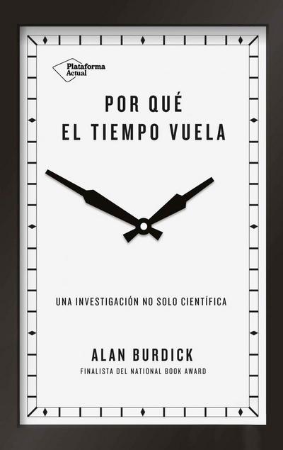 Por qué el tiempo vuela : una investigación no solo científica