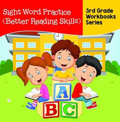 Sight Word Practice (Better Reading Skills) : 3rd Grade Workbooks Series