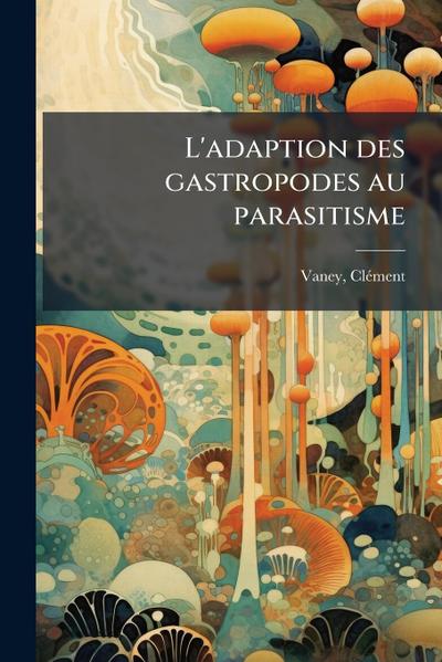 L’adaption des gastropodes au parasitisme
