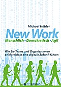 New Work: Menschlich - Demokratisch - Agil