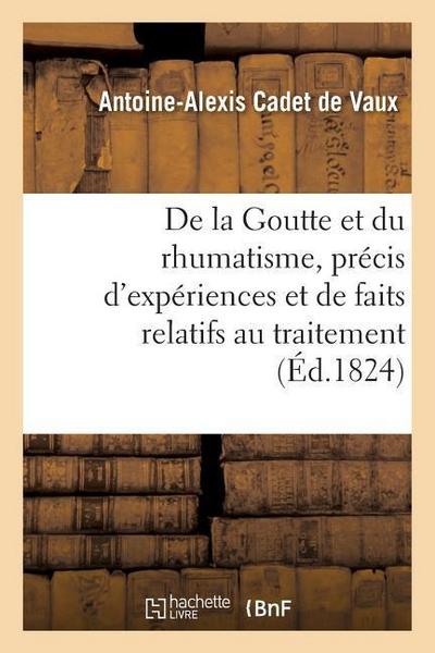 Goutte Et Rhumatisme, Précis d’Expériences Et de Faits Relatifs Au Traitement de Ces Maladies