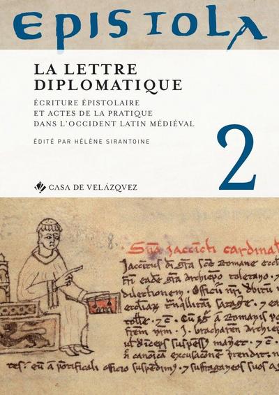Epistola 2 : la lettre diplomatique : écriture épistolaire et actes de la pratique dans l’Occident latin médiéval