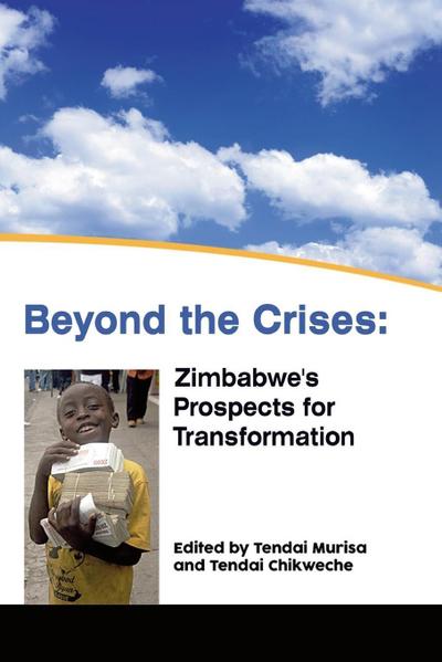Beyond the Crises: Zimbabwe¿s Prospects for Transformation