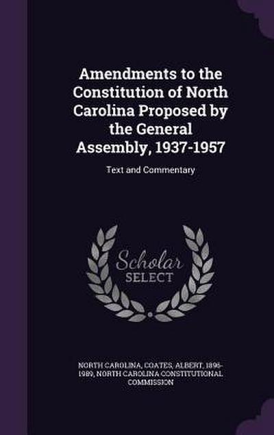 Amendments to the Constitution of North Carolina Proposed by the General Assembly, 1937-1957: Text and Commentary