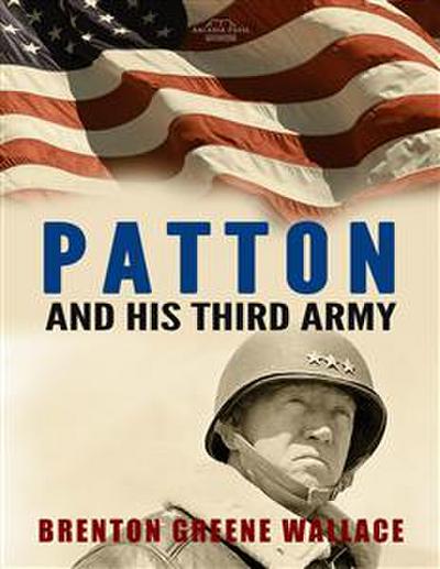 Patton and His Third Army