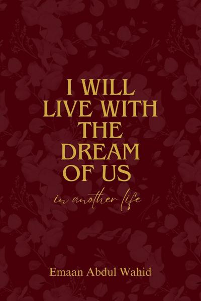 I Will Live With The Dream Of Us In Another Life