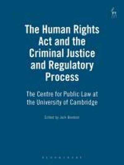 Human Rights Act and the Criminal Justice and Regulatory Process