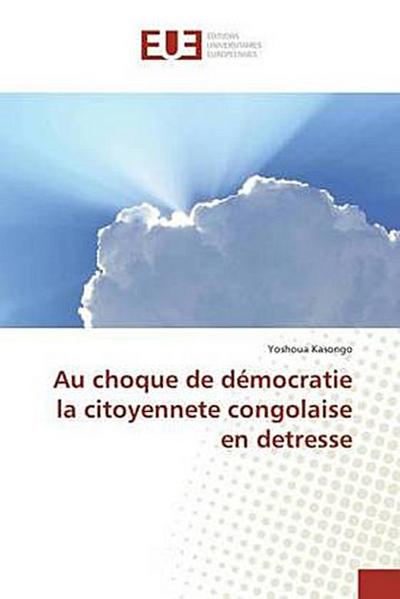 Au choque de démocratie la citoyennete congolaise en detresse