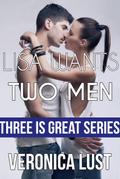 Lisa Wants Two Men (Three is Great, #1)