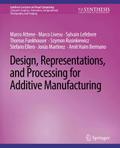 Design, Representations, and Processing for Additive Manufacturing