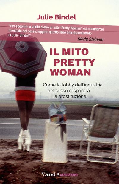 Il mito Pretty woman. Come la lobby dell’industria del sesso ci spaccia la prostituzione