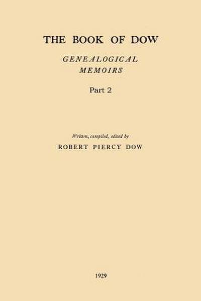 The Book of Dow - Part 2: Genealogical Memoirs of the Descendants of Henry Dow 1637, Thomas Dow 1639 and others of the name, immigrants to Ameri