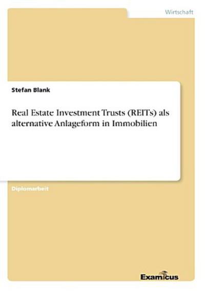 Real Estate Investment Trusts (REITs) als alternative Anlageform in Immobilien