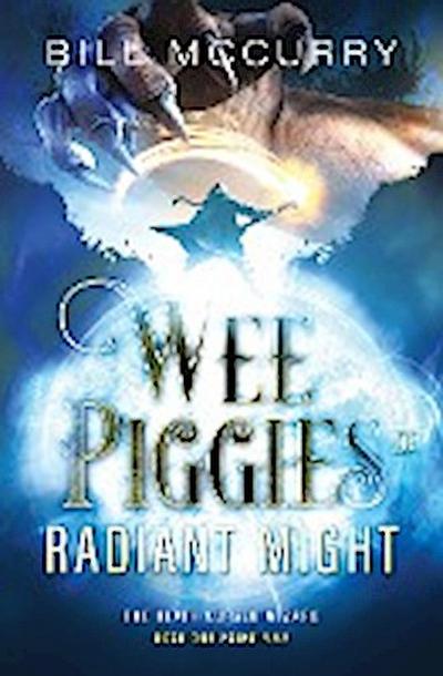 Wee Piggies of Radiant Might (The Death Cursed Wizard, #1.5)