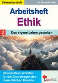 Arbeitsheft Ethik / Band 2: Das eigene Leben gesta