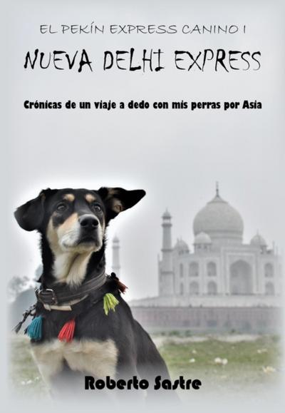 El Pekin Express Canino I. Nueva Delhi Express