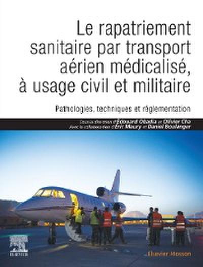 Le rapatriement sanitaire par transport aerien medicalise, a usage civil et militaire