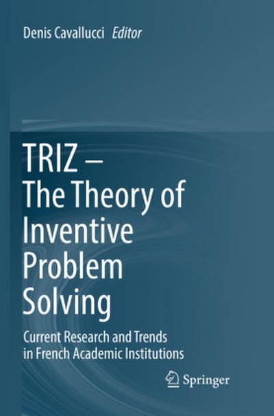 TRIZ - The Theory of Inventive Problem Solving