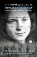 Shores Beyond Shores: From Holocaust to Hope - A Bergen-Belsen Survivor’s True Story