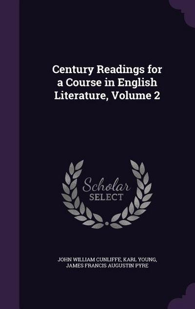 Century Readings for a Course in English Literature, Volume 2