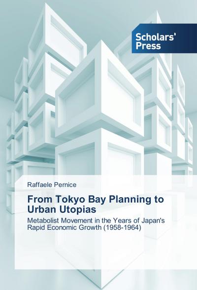 From Tokyo Bay Planning to Urban Utopias