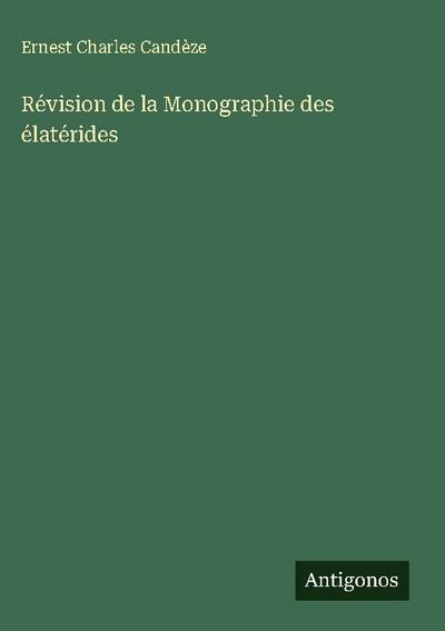 Révision de la Monographie des élatérides