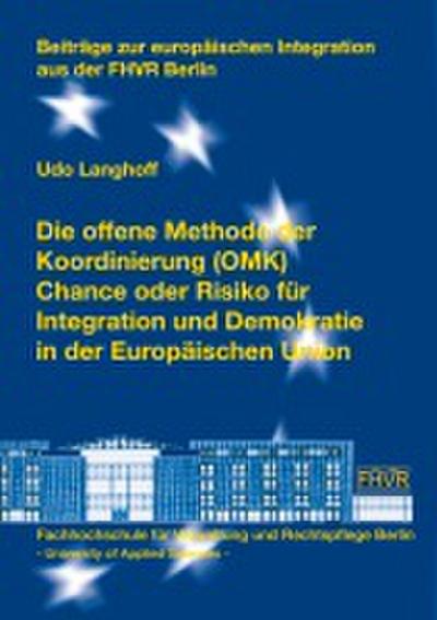 Die offene Methode der Koordinierung (OMK) - Chance oder Risiko für Integration und Demokratie in der Europäischen Union