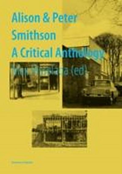 Alison & Peter Smithson. A critical anthology