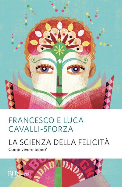 La scienza della felicità. Come vivere bene?
