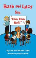 Bash and Lucy Say, "Love, Love, Bark!"