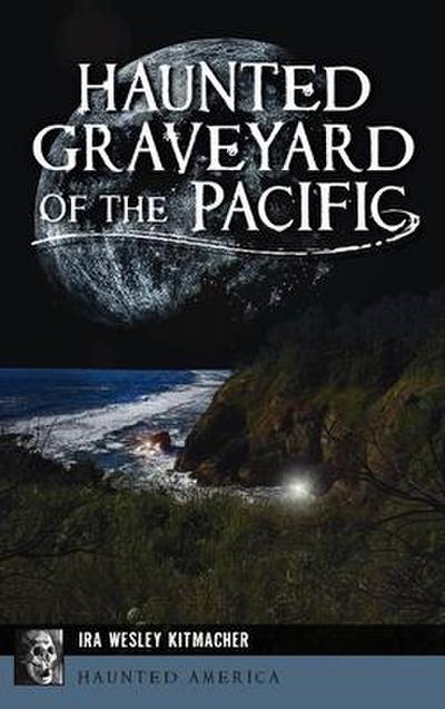 Haunted Graveyard of the Pacific