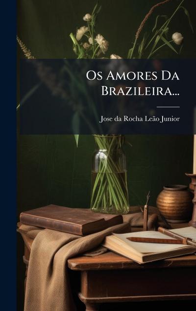 Os Amores Da Brazileira...