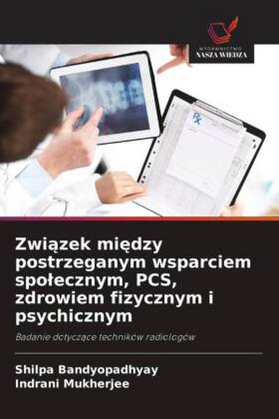 Zwi¿zek mi¿dzy postrzeganym wsparciem spo¿ecznym, PCS, zdrowiem fizycznym i psychicznym