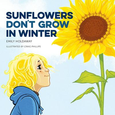 Sunflowers Don’t Grow in Winter