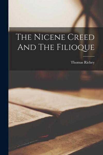 The Nicene Creed And The Filioque