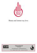 Heute und immer my love