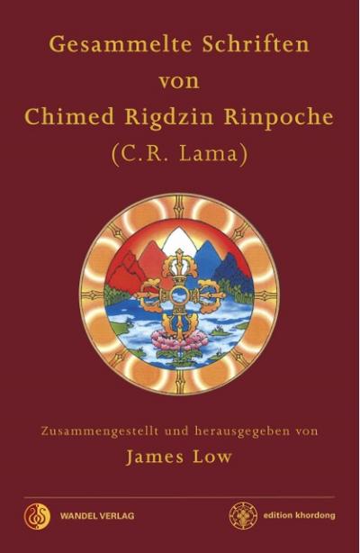 Gesammelte Schriften von Chimed Rigdzin Rinpoche (C.R. Lama)