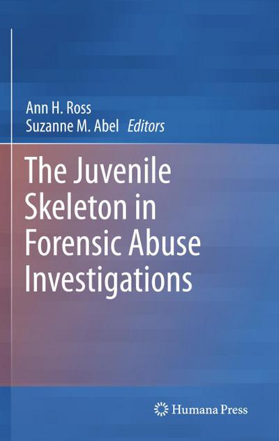 The Juvenile Skeleton in Forensic Abuse Investigations