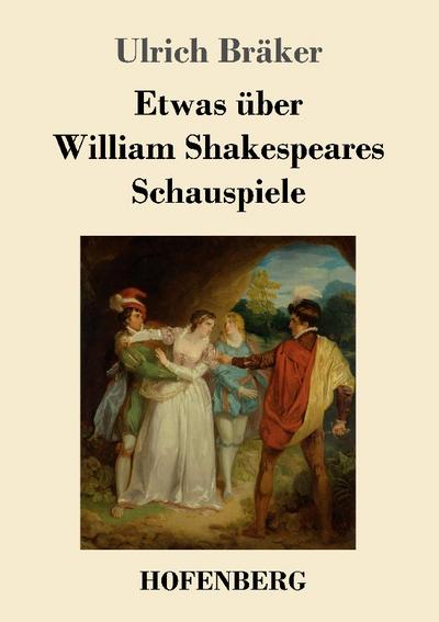 Etwas über William Shakespeares Schauspiele