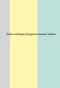 Zehn wichtigste Ereignisse meines Lebens