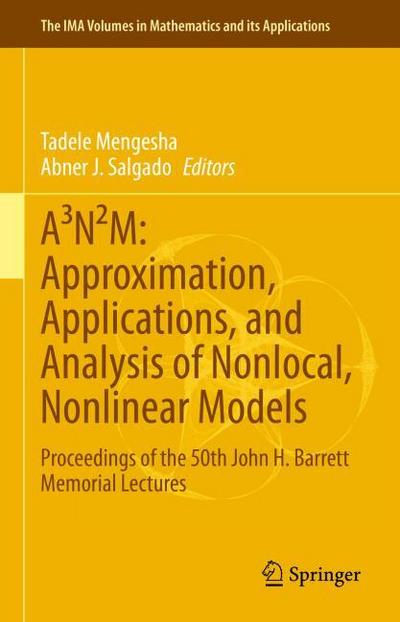 ANM: Approximation, Applications, and Analysis of Nonlocal, Nonlinear Models