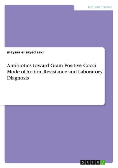 Antibiotics toward Gram Positive Cocci: Mode of Action, Resistance and Laboratory Diagnosis