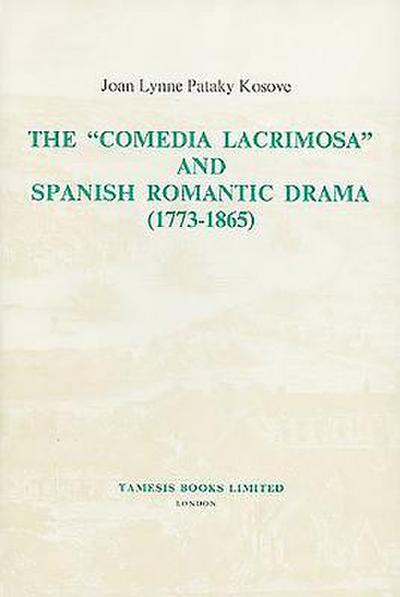The ’Comedia Lacrimosa’ and Spanish Romantic Drama (1773-1865)