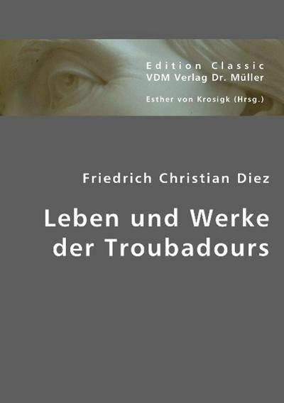 Leben und Werke der Troubadours