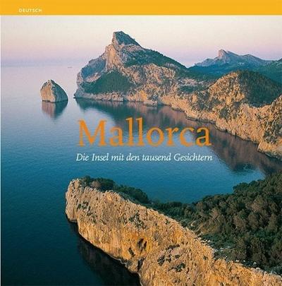 Mallorca : die insel mit den tausend gesichtern