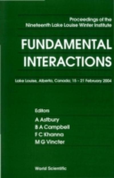 Fundamental Interactions - Proceedings Of The Nineteenth Lake Louise Winter Institute